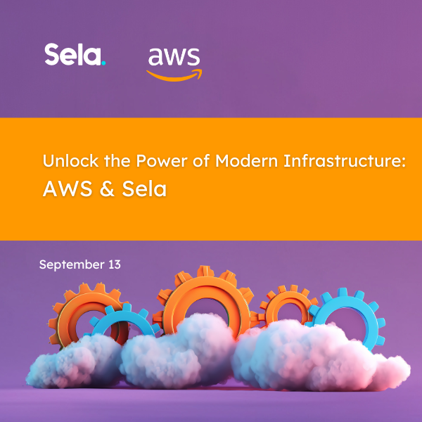 Unlock the Power of Modern Infrastructure: AWS & Sela Event
