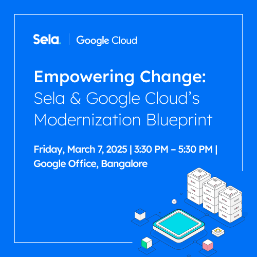 Empowering Change: Sela & Google Cloud’s Modernization Blueprint