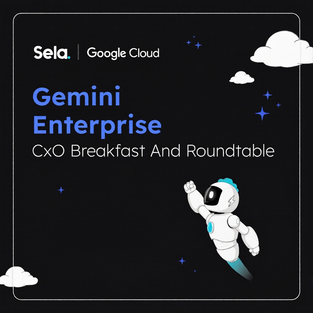 CxO Breakfast: Gemini Enterprise by Sela and Google